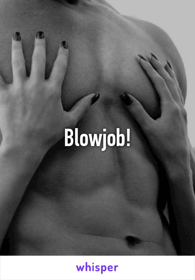 Blowjob!