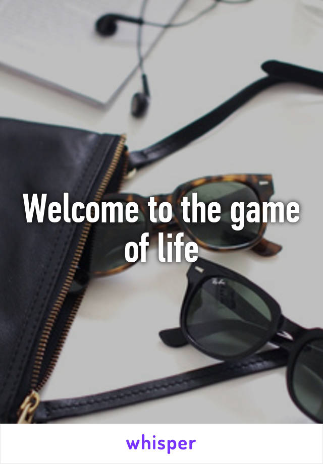 Welcome to the game of life