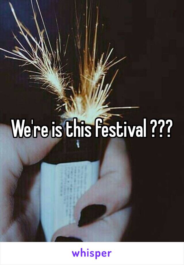 We're is this festival ??? 