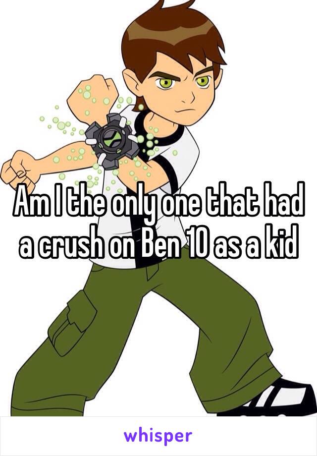 Am I the only one that had a crush on Ben 10 as a kid