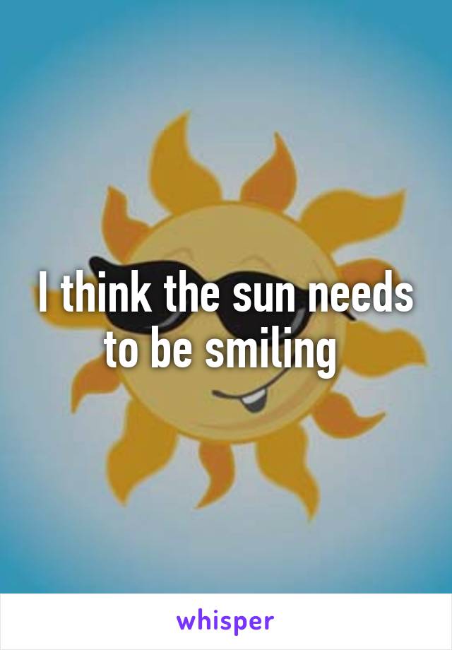 I think the sun needs to be smiling 