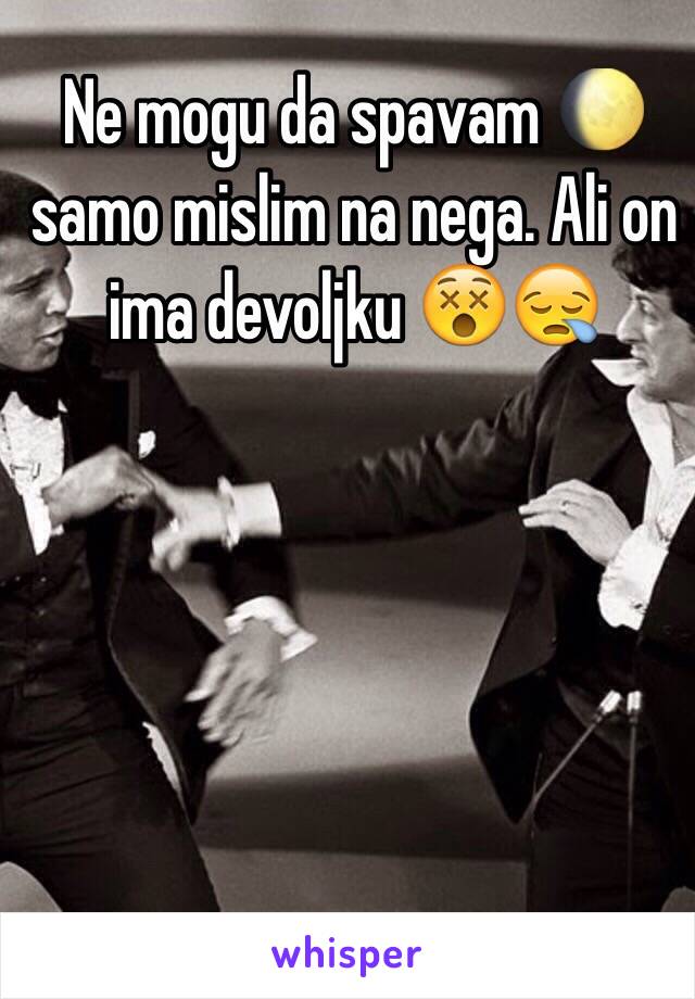 Ne mogu da spavam 🌔 samo mislim na nega. Ali on ima devoljku 😵😪