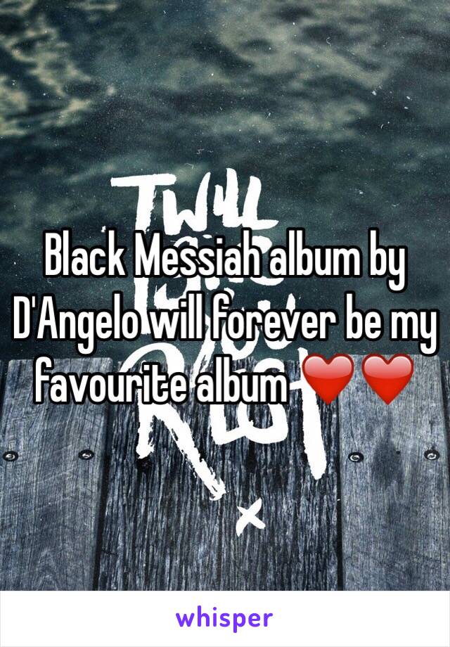 Black Messiah album by D'Angelo will forever be my favourite album ❤️❤️