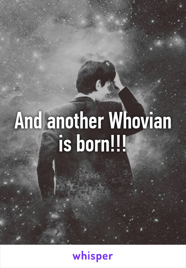 And another Whovian is born!!!