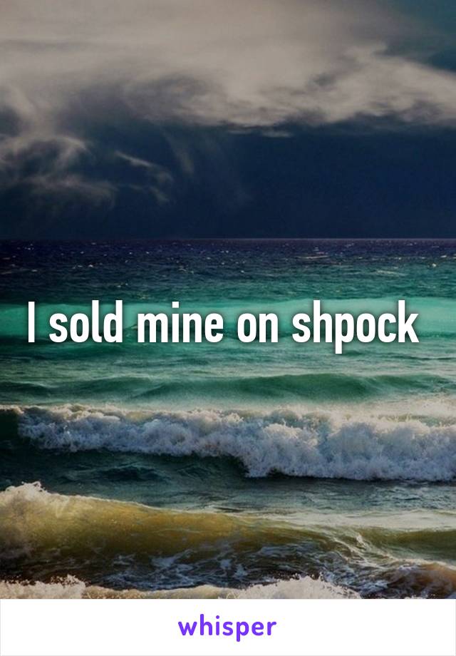 I sold mine on shpock 