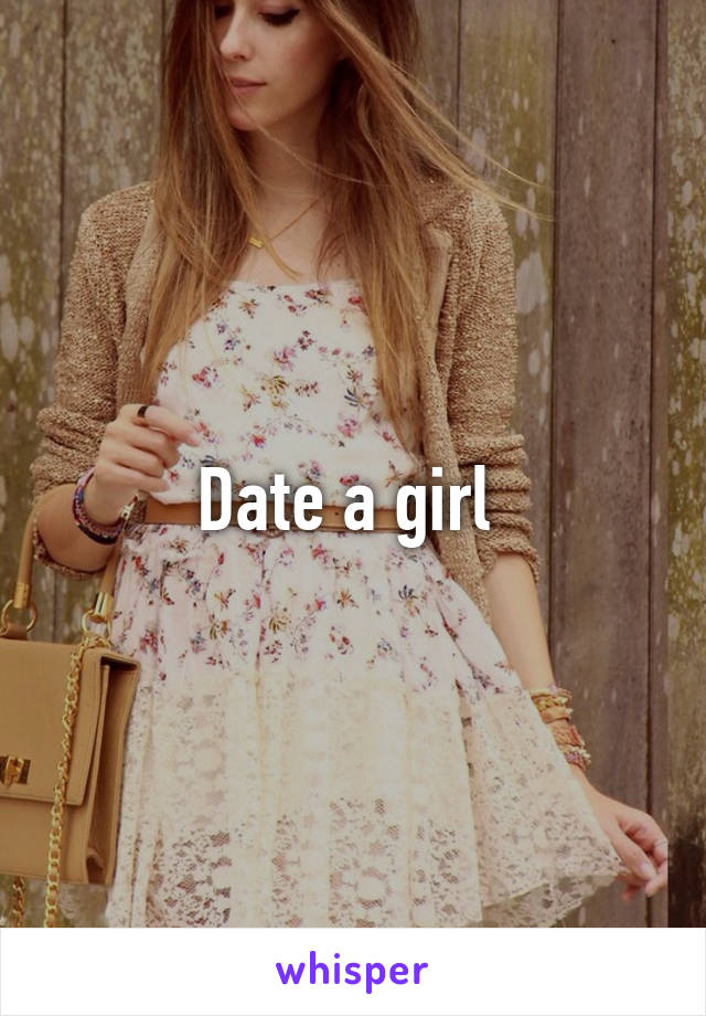 Date a girl 