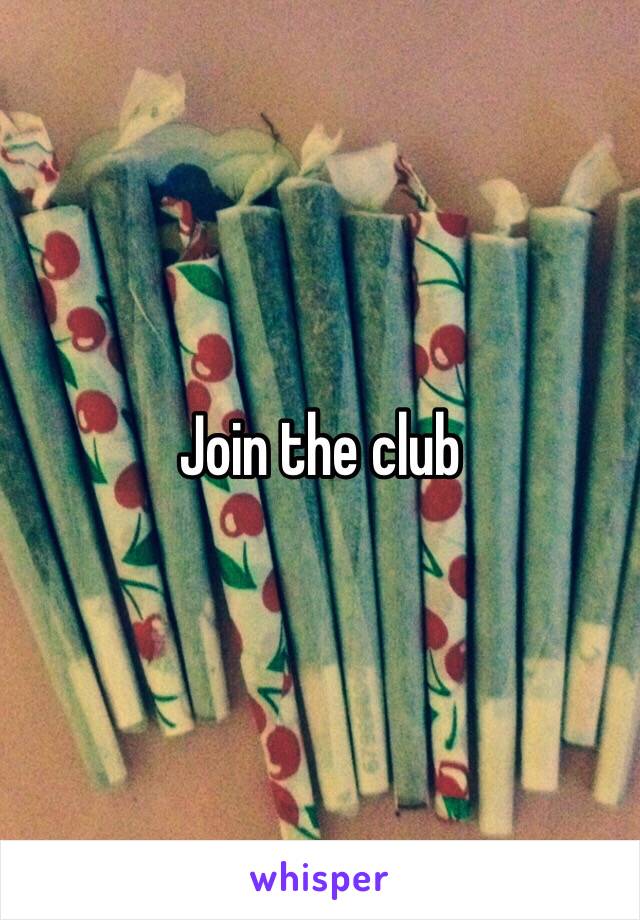 Join the club 