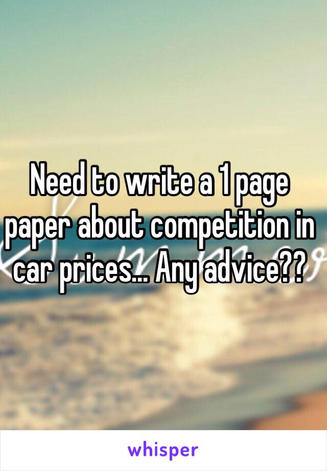 Need to write a 1 page paper about competition in car prices... Any advice??