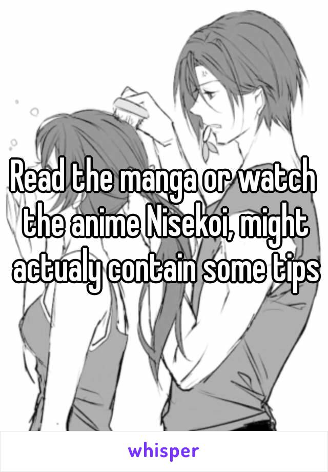 Read the manga or watch the anime Nisekoi, might actualy contain some tips