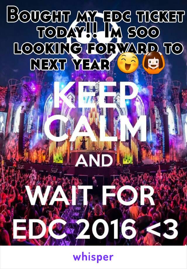 Bought my edc ticket today!! Im soo looking forward to next year 😄🙆