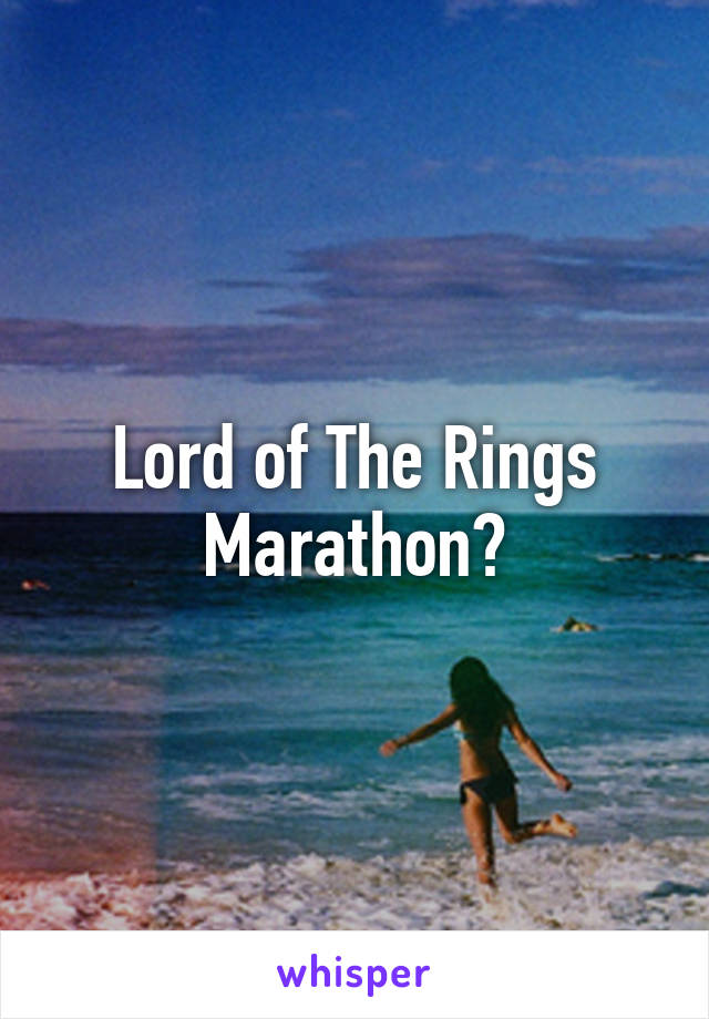 Lord of The Rings Marathon?