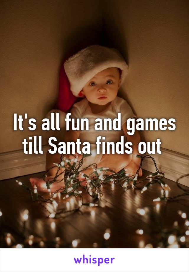 It's all fun and games till Santa finds out 