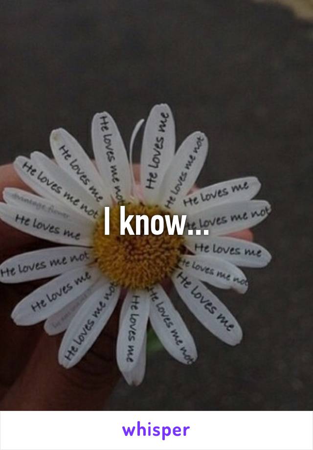 I know...