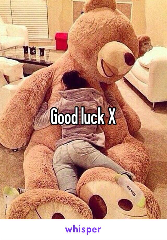 Good luck X