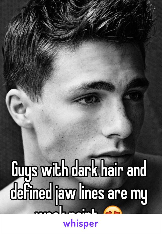 Guys with dark hair and defined jaw lines are my weak point 😍