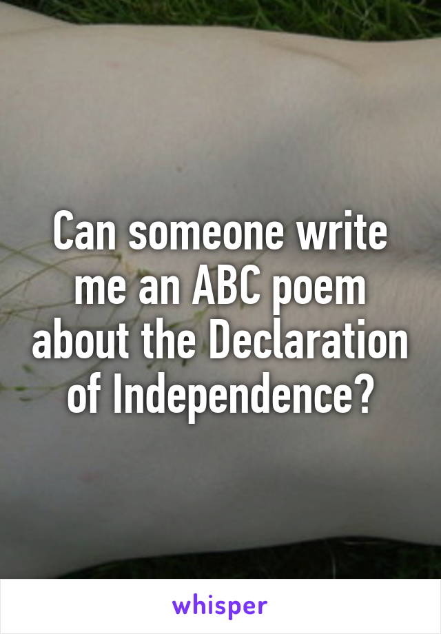 Can someone write me an ABC poem about the Declaration of Independence?