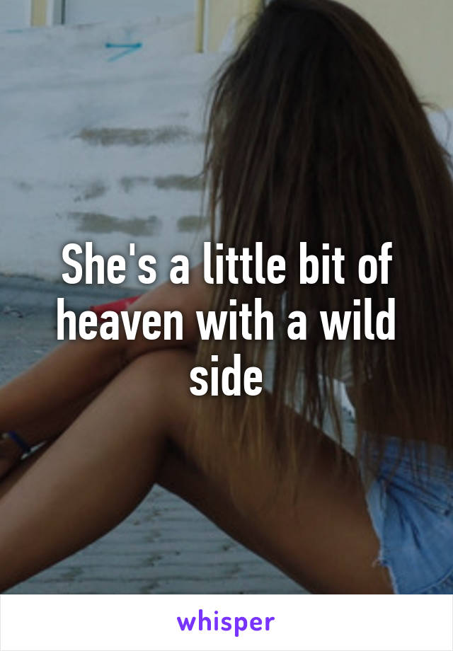 She's a little bit of heaven with a wild side