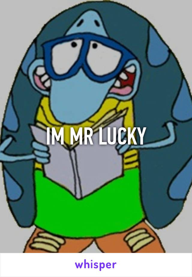 IM MR LUCKY