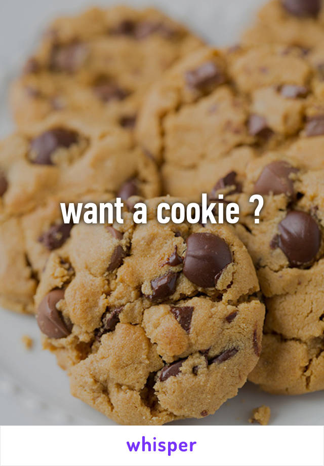 want a cookie ?
