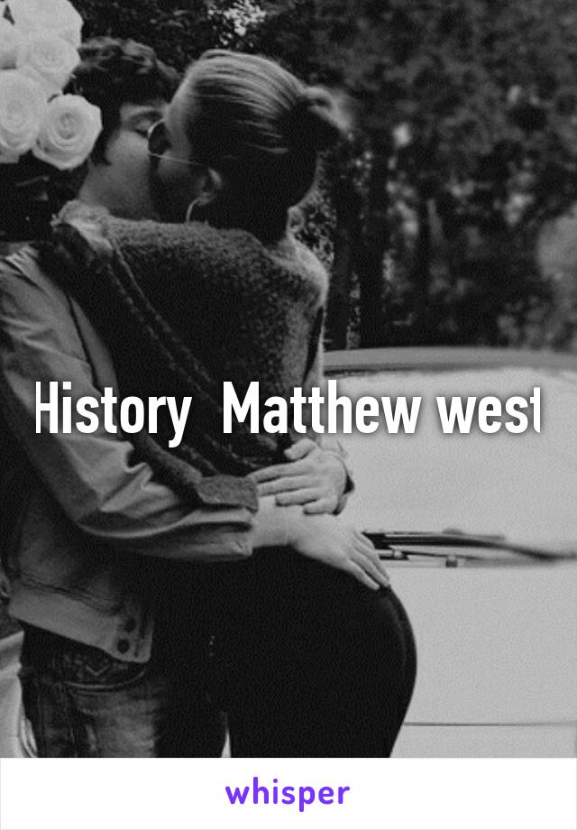 History  Matthew west