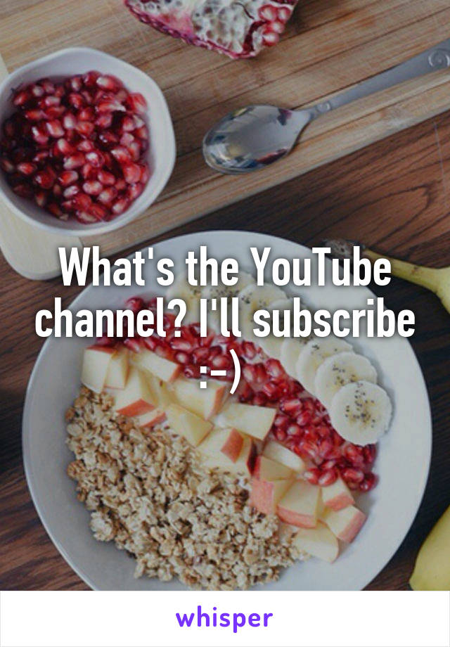 What's the YouTube channel? I'll subscribe :-) 