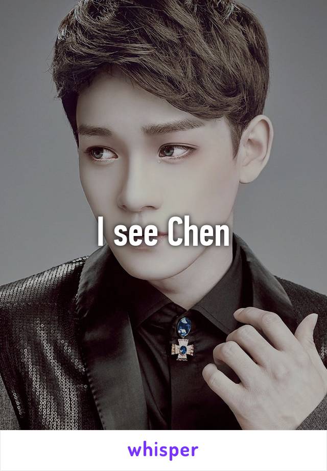 I see Chen