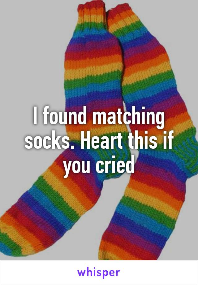 I found matching socks. Heart this if you cried