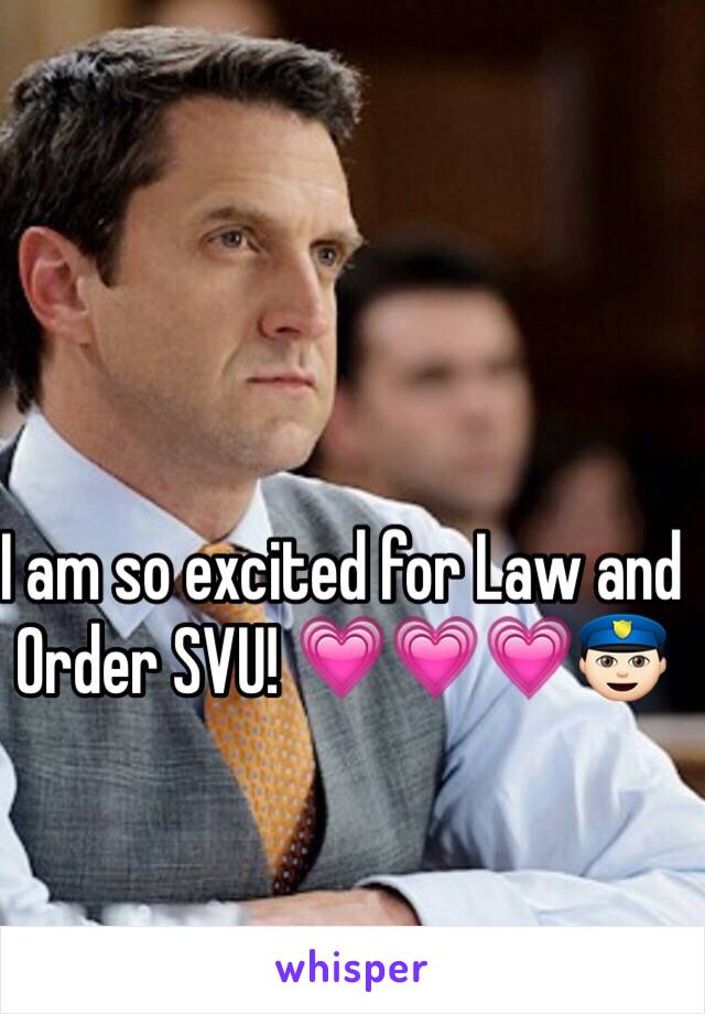 I am so excited for Law and Order SVU! 💗💗💗👮🏻  