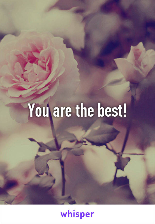 You are the best!