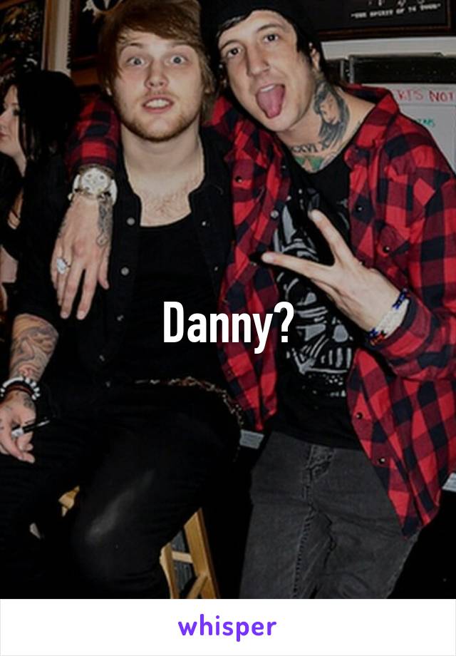 Danny?