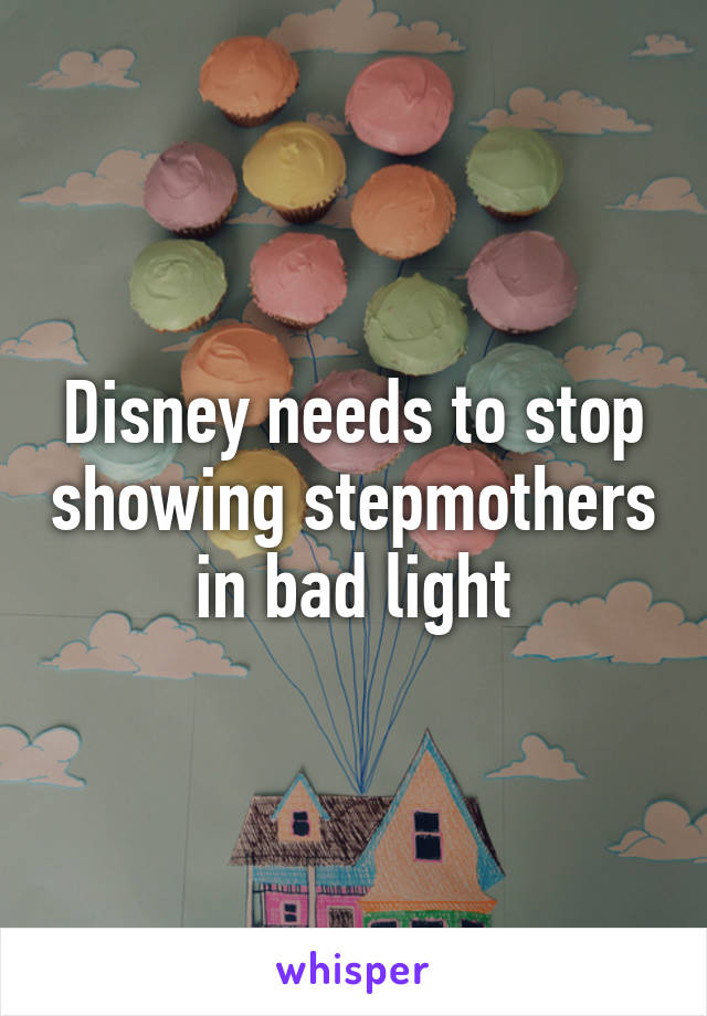 Disney needs to stop showing stepmothers in bad light