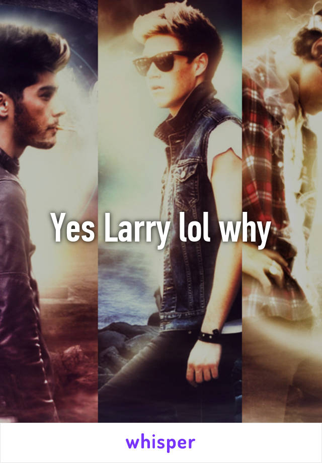 Yes Larry lol why