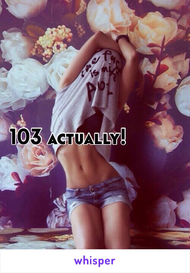 103 actually! 