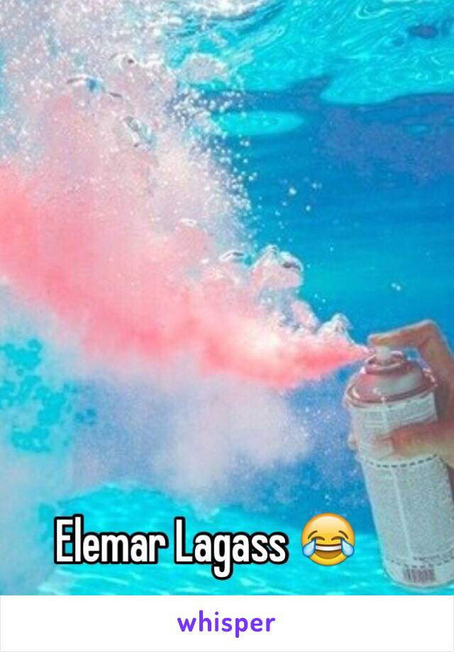 Elemar Lagass 😂 