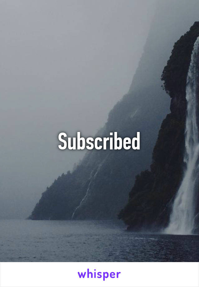 Subscribed