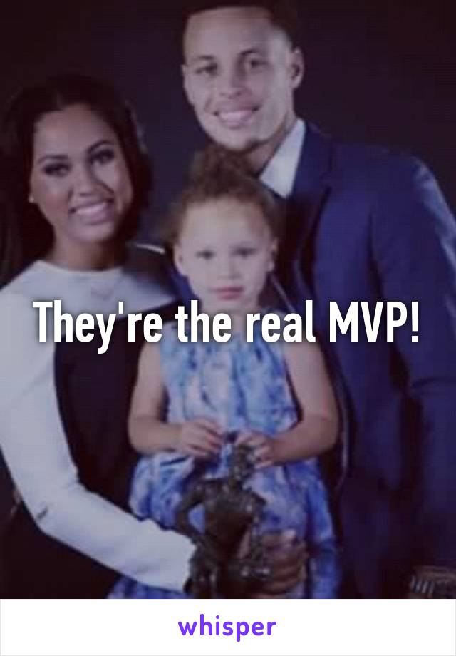 They're the real MVP!