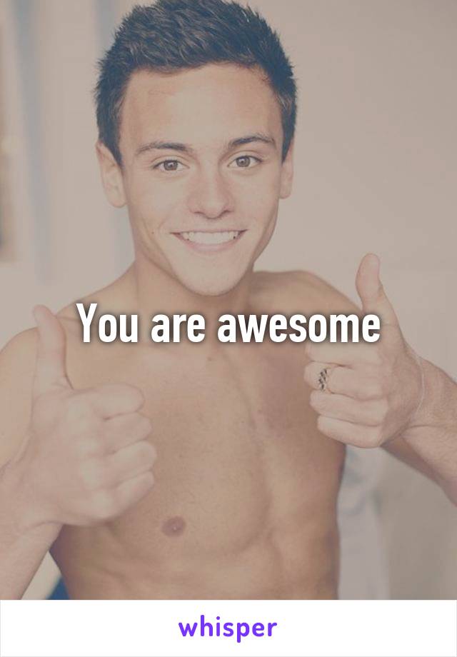 You are awesome