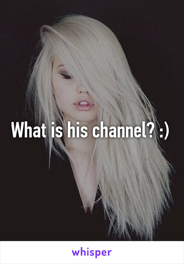 What is his channel? :) 