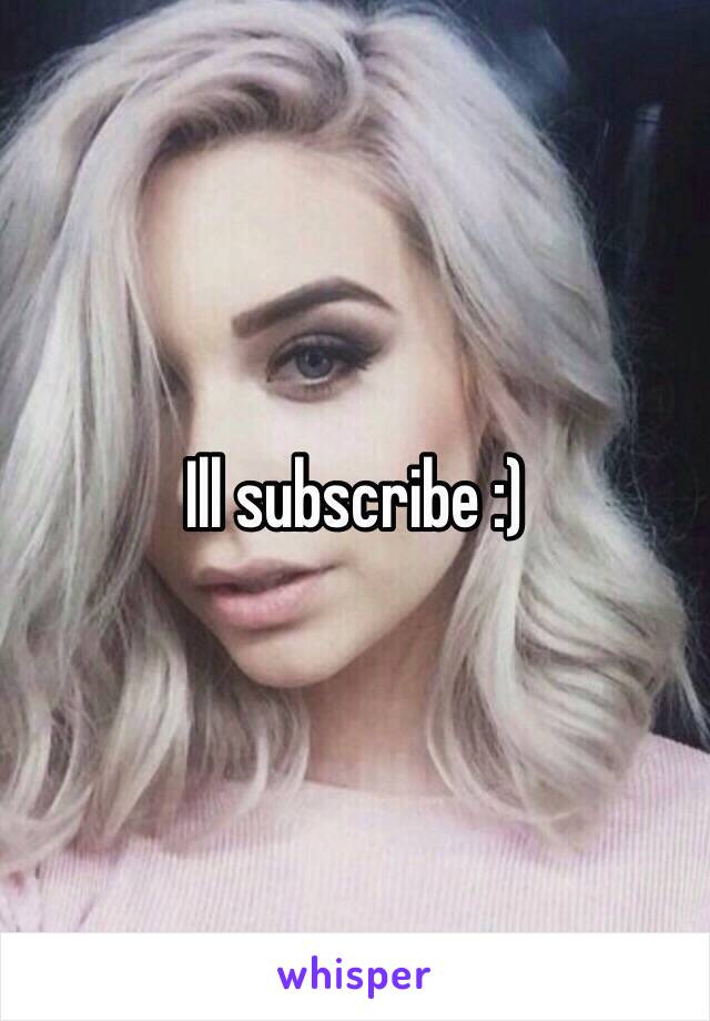 Ill subscribe :) 