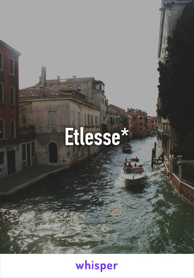 Etlesse*