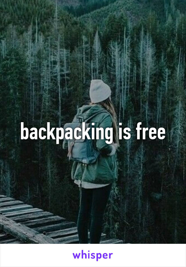 backpacking is free