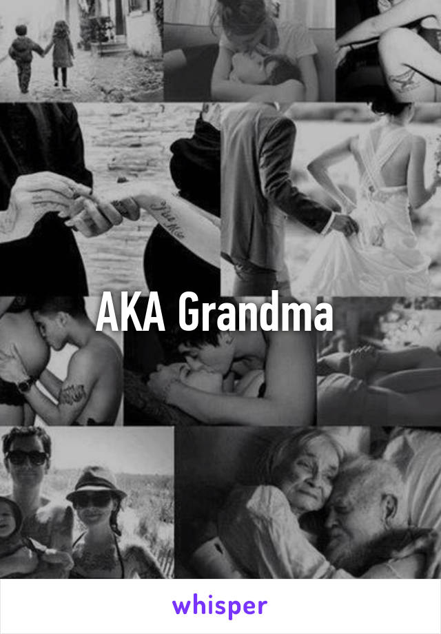 AKA Grandma 