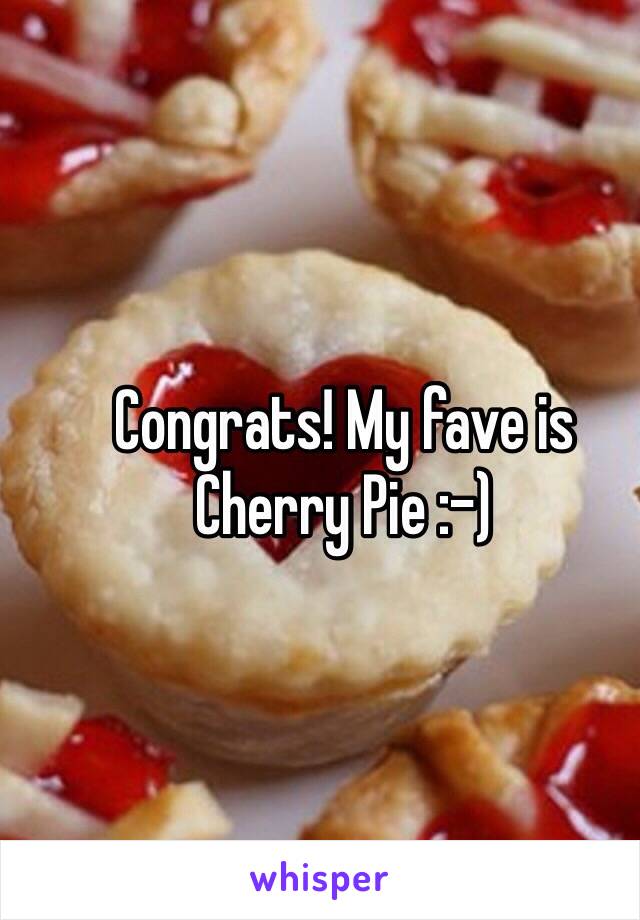 Congrats! My fave is Cherry Pie :-)