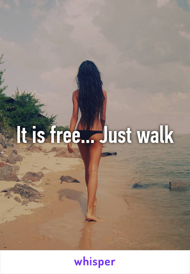 It is free... Just walk