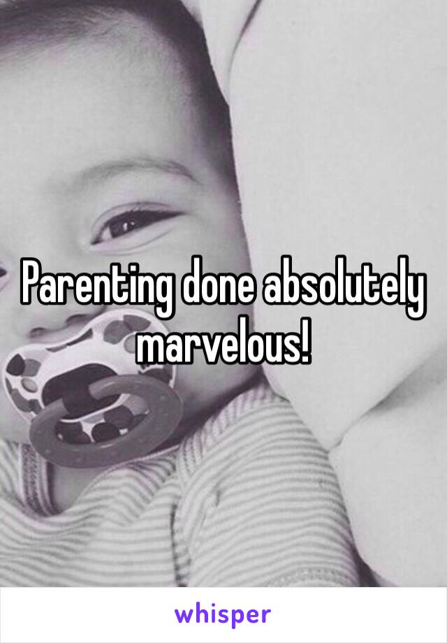 Parenting done absolutely marvelous!