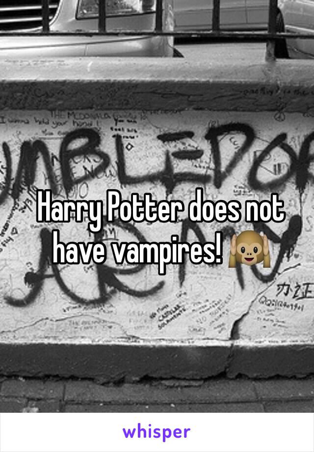 Harry Potter does not have vampires! 🙉