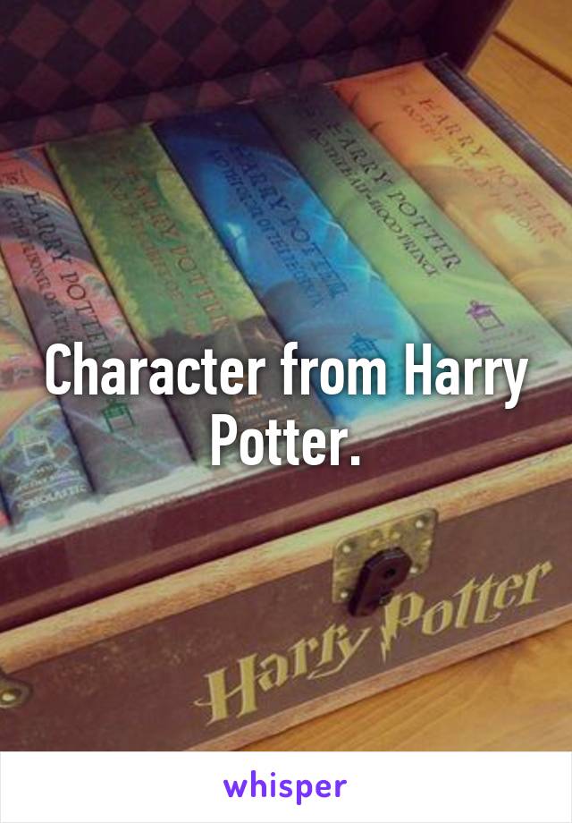 Character from Harry Potter.