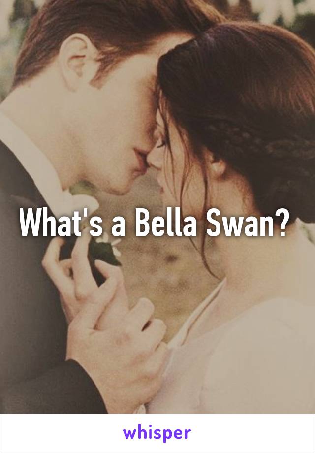 What's a Bella Swan? 