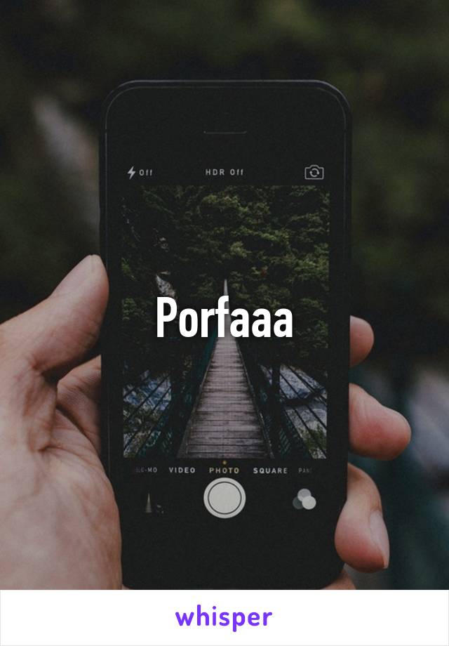 Porfaaa