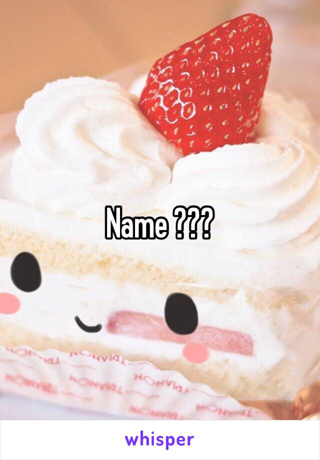 Name ???